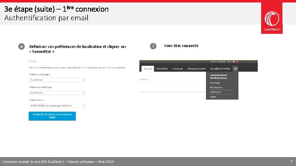 3 e étape (suite) – 1ère connexion Authentification par email 6 Définissez vos préférences