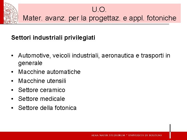 U. O. Mater. avanz. per la progettaz. e appl. fotoniche Settori industriali privilegiati •