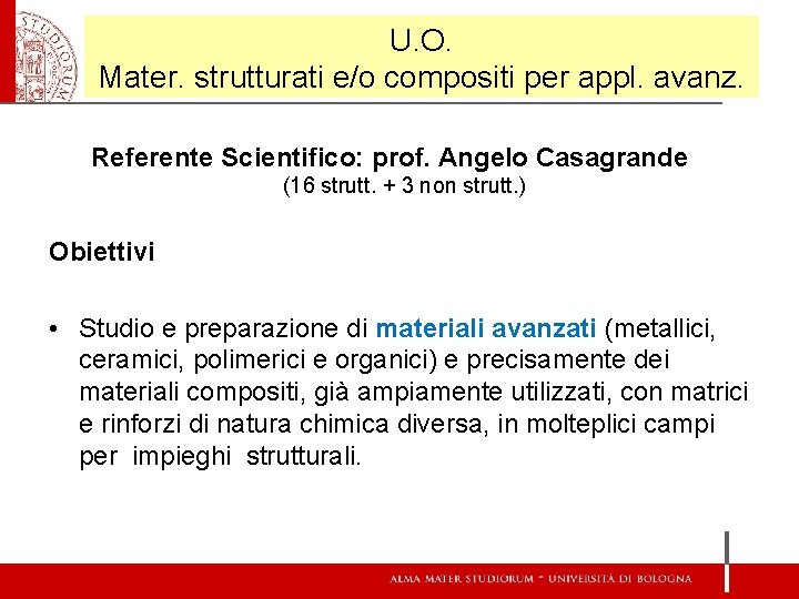 U. O. Mater. strutturati e/o compositi per appl. avanz. Referente Scientifico: prof. Angelo Casagrande