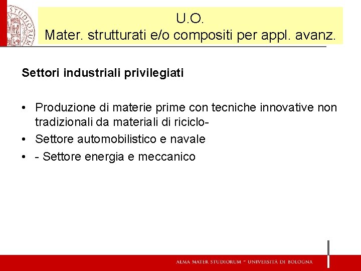 U. O. Mater. strutturati e/o compositi per appl. avanz. Settori industriali privilegiati • Produzione