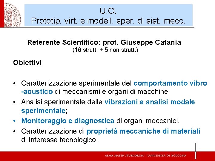 U. O. Prototip. virt. e modell. sper. di sist. mecc. Referente Scientifico: prof. Giuseppe