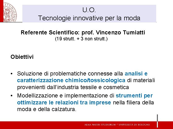 U. O. Tecnologie innovative per la moda Referente Scientifico: prof. Vincenzo Tumiatti (19 strutt.