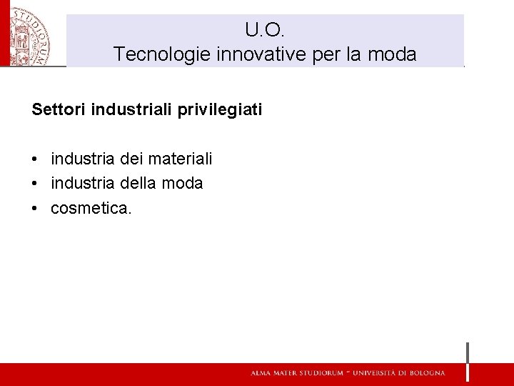 U. O. Tecnologie innovative per la moda Settori industriali privilegiati • industria dei materiali