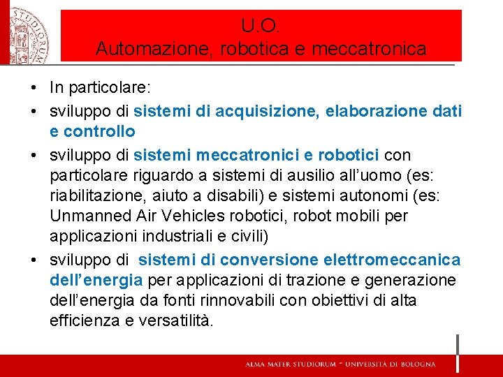 U. O. Automazione, robotica e meccatronica • In particolare: • sviluppo di sistemi di