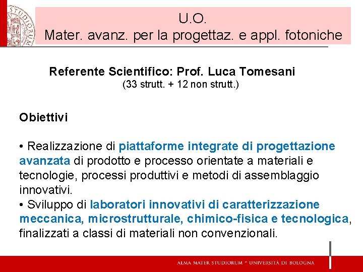 U. O. Mater. avanz. per la progettaz. e appl. fotoniche Referente Scientifico: Prof. Luca