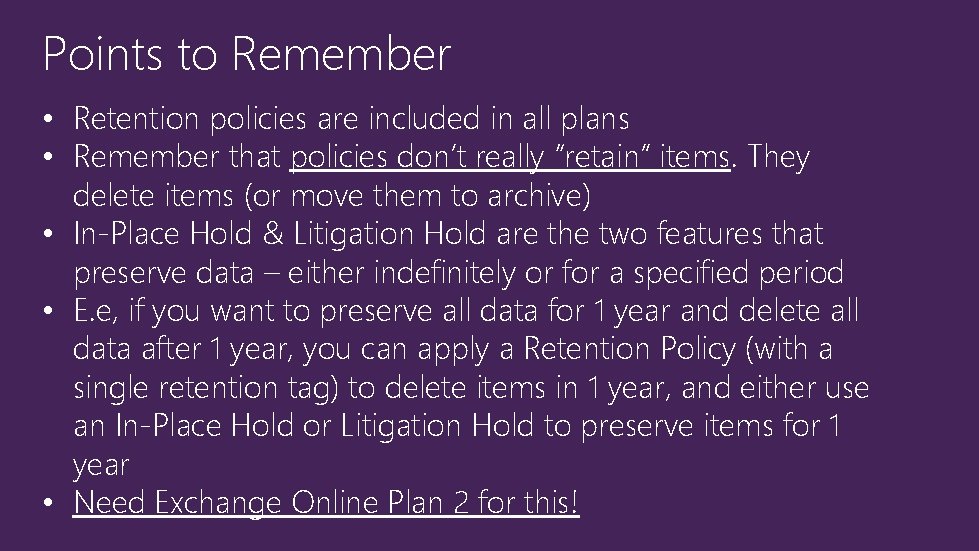 Points to Remember • Retention policies are included in all plans • Remember that