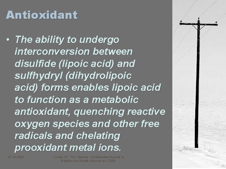 Antioxidant • The ability to undergo interconversion between disulfide (lipoic acid) and sulfhydryl (dihydrolipoic