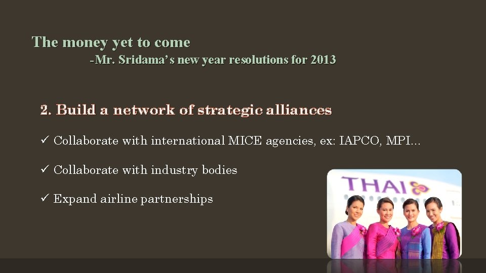 The money yet to come -Mr. Sridama’s new year resolutions for 2013 2. Build