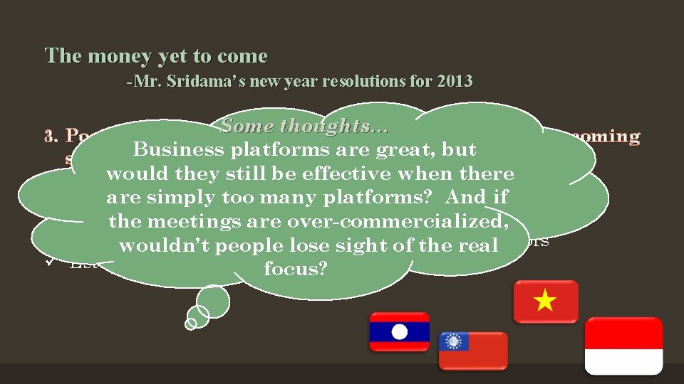 The money yet to come -Mr. Sridama’s new year resolutions for 2013 Some thoughts…