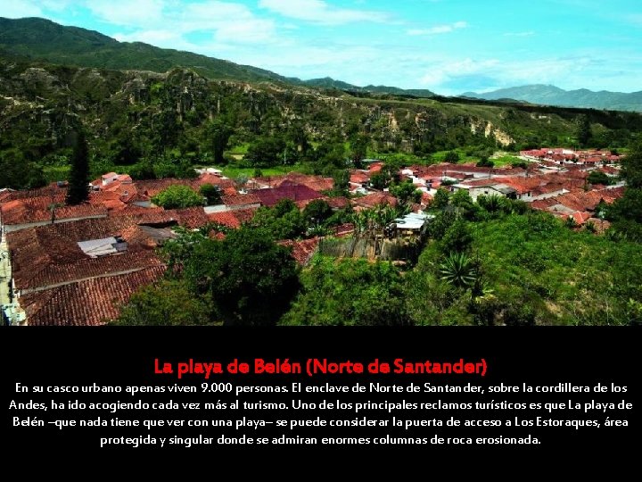 La playa de Belén (Norte de Santander) En su casco urbano apenas viven 9. La playa de Belén (Norte de Santander) En su casco urbano apenas viven 9.