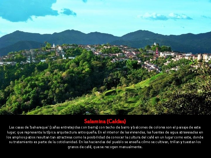 Salamina (Caldas) Las casas de 'bahareque' (cañas entretejidas con tierra) con techo de barro Salamina (Caldas) Las casas de 'bahareque' (cañas entretejidas con tierra) con techo de barro