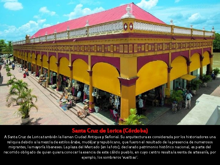 Santa Cruz de Lorica (Córdoba) A Santa Cruz de Lorica también la llaman Ciudad Santa Cruz de Lorica (Córdoba) A Santa Cruz de Lorica también la llaman Ciudad