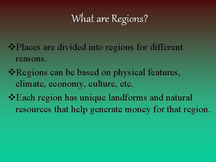 What are Regions? v. Places are divided into regions for different reasons. v. Regions