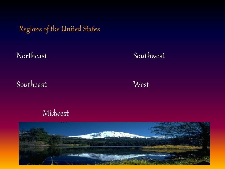 Regions of the United States Northeast Southwest Southeast West Midwest 