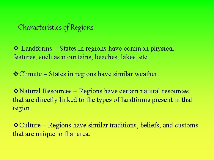 Characteristics of Regions v Landforms – States in regions have common physical features, such