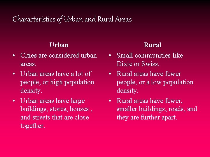 Characteristics of Urban and Rural Areas Urban • Cities are considered urban areas. •