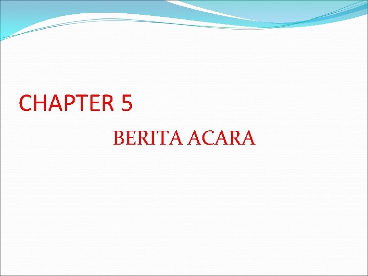 CHAPTER 5 BERITA ACARA 