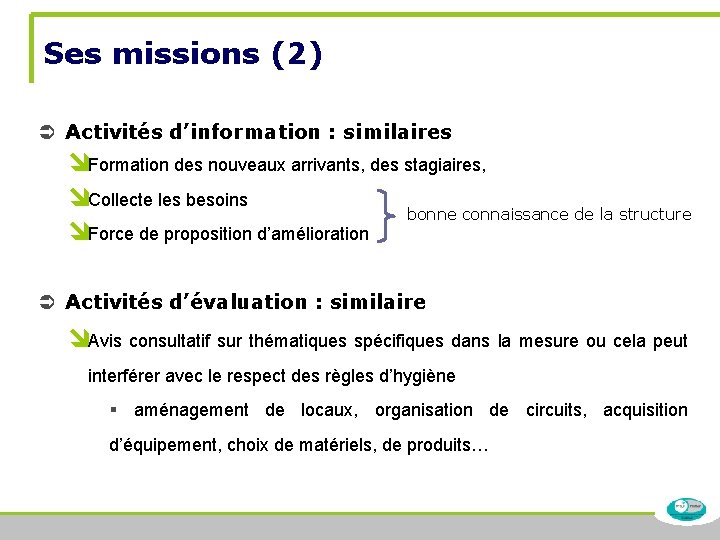Ses missions (2) Ü Activités d’information : similaires îFormation des nouveaux arrivants, des stagiaires,