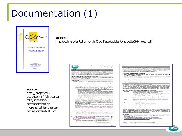 Documentation (1) source : http: //cclin-sudest. chu-lyon. fr/Doc_Reco/guides/plaquette. CHH_web. pdf source : http: //projet.