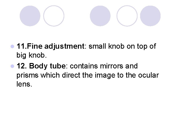 l 11. Fine adjustment: small knob on top of big knob. l 12. Body