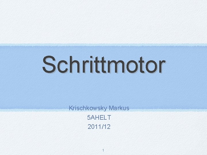 Schrittmotor Krischkowsky Markus 5 AHELT 2011/12 1 