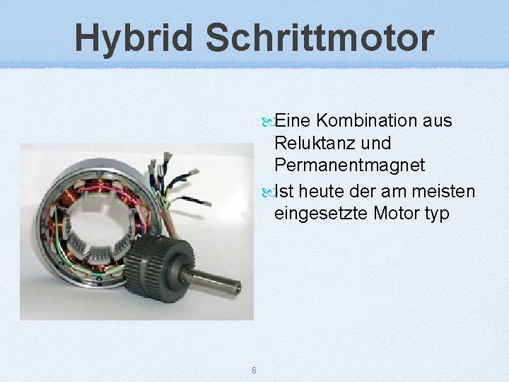 Hybrid Schrittmotor Eine Kombination aus Reluktanz und Permanentmagnet Ist heute der am meisten eingesetzte