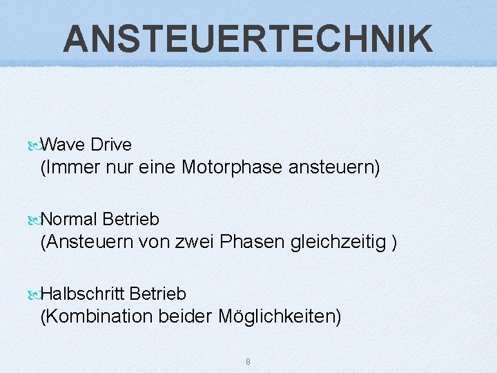 ANSTEUERTECHNIK Wave Drive (Immer nur eine Motorphase ansteuern) Normal Betrieb (Ansteuern von zwei Phasen