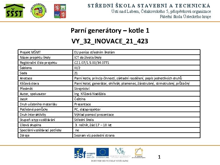 STŘEDNÍ ŠKOLA STAVEBNÍ A TECHNICKÁ Ústí nad Labem, Čelakovského 5, příspěvková organizace Páteřní škola