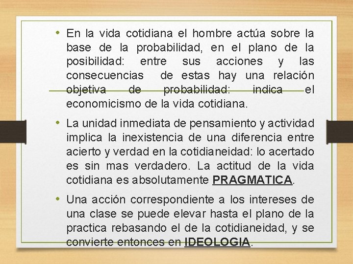  • En la vida cotidiana el hombre actúa sobre la base de la