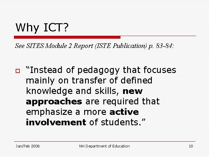Why ICT? See SITES Module 2 Report (ISTE Publication) p. 83 -84: o “Instead