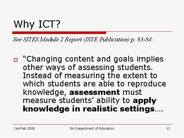 Why ICT? See SITES Module 2 Report (ISTE Publication) p. 83 -84: o “Changing