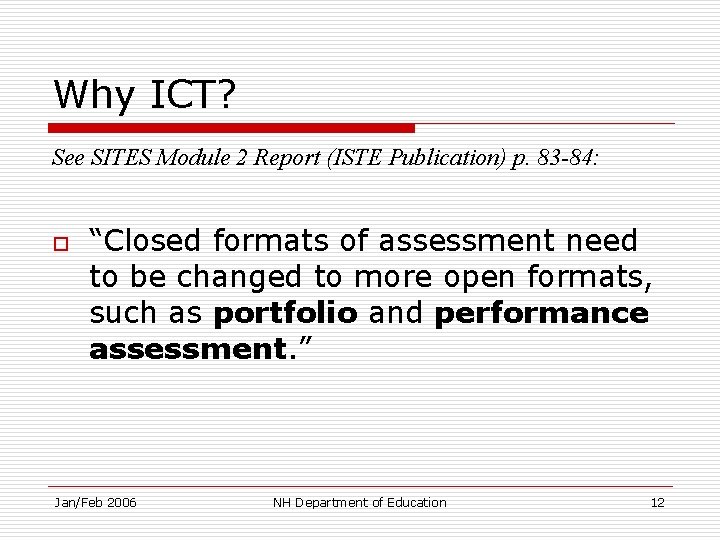 Why ICT? See SITES Module 2 Report (ISTE Publication) p. 83 -84: o “Closed