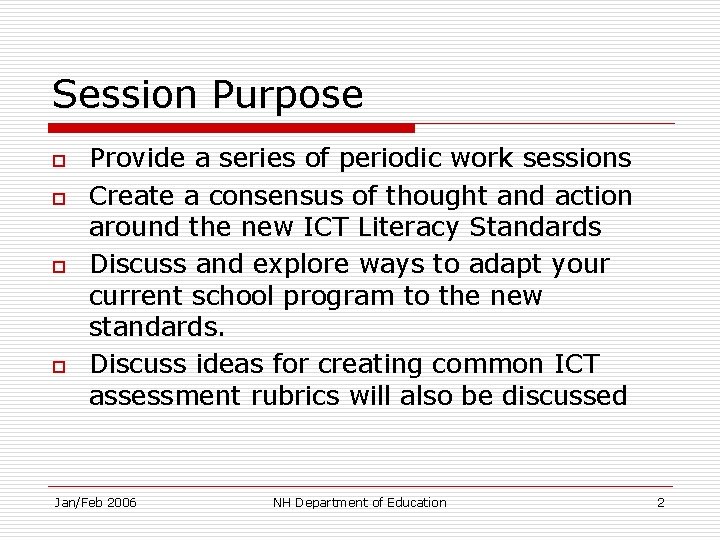Session Purpose o o Provide a series of periodic work sessions Create a consensus