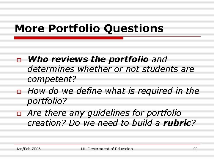 More Portfolio Questions o o o Who reviews the portfolio and determines whether or