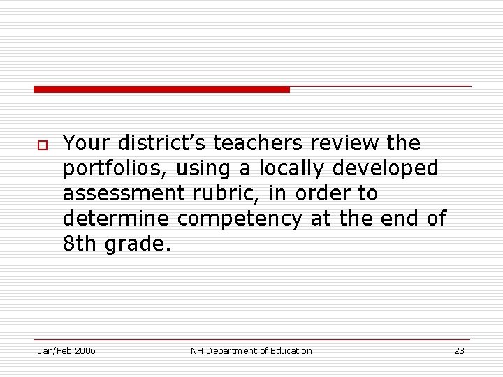 o Your district’s teachers review the portfolios, using a locally developed assessment rubric, in