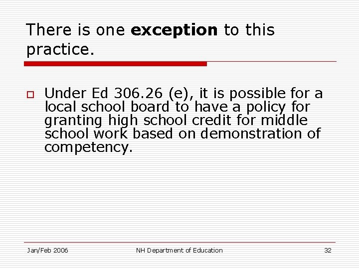 There is one exception to this practice. o Under Ed 306. 26 (e), it