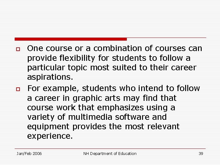 o o One course or a combination of courses can provide flexibility for students