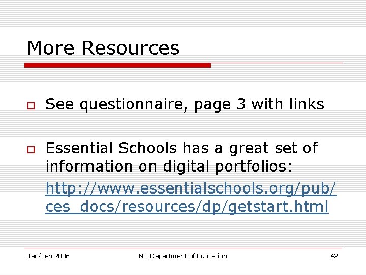 More Resources o o See questionnaire, page 3 with links Essential Schools has a