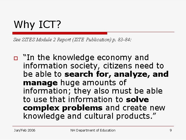 Why ICT? See SITES Module 2 Report (ISTE Publication) p. 83 -84: o “In