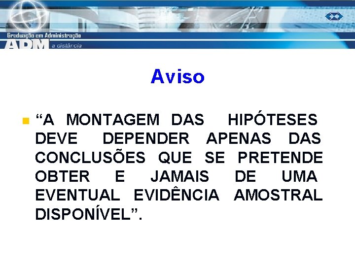 Aviso n “A MONTAGEM DAS HIPÓTESES DEVE DEPENDER APENAS DAS CONCLUSÕES QUE SE PRETENDE