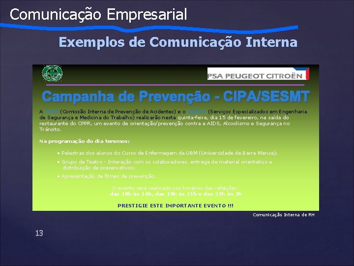 Comunicação Empresarial Exemplos de Comunicação Interna A CIPA (Comissão Interna de Prevenção de Acidentes)