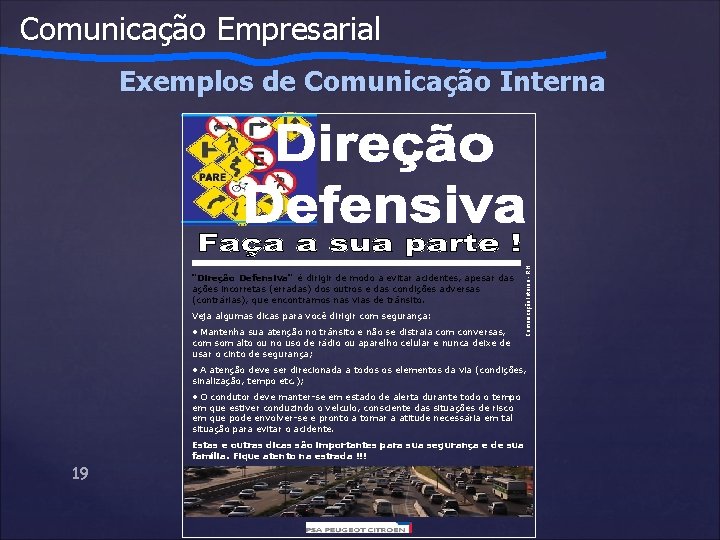 Comunicação Empresarial "Direção Defensiva" é dirigir de modo a evitar acidentes, apesar das ações