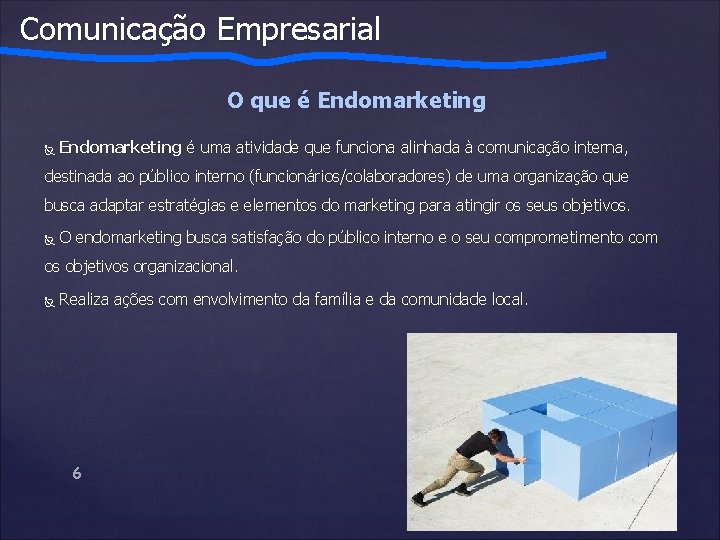 Comunicação Empresarial O que é Endomarketing é uma atividade que funciona alinhada à comunicação