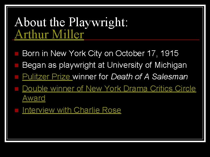 About the Playwright: Arthur Miller n n n Born in New York City on