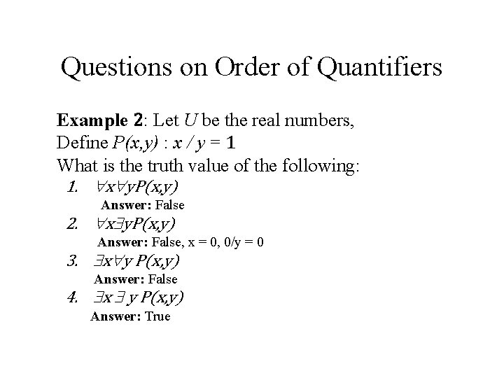 Questions on Order of Quantifiers Example 2: Let U be the real numbers, Define