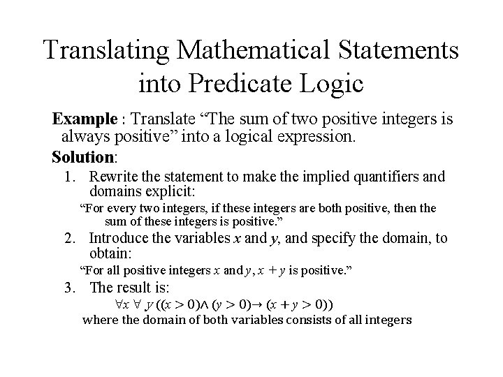 Translating Mathematical Statements into Predicate Logic Example : Translate “The sum of two positive