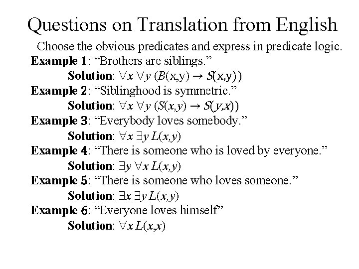 Questions on Translation from English Choose the obvious predicates and express in predicate logic.