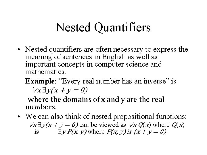 Nested Quantifiers • Nested quantifiers are often necessary to express the meaning of sentences