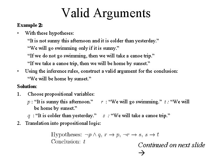 Valid Arguments Example 2: • With these hypotheses: “It is not sunny this afternoon
