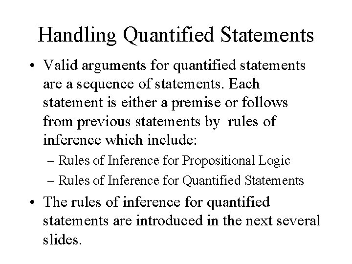 Handling Quantified Statements • Valid arguments for quantified statements are a sequence of statements.